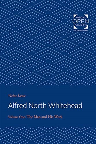 Alfred North Whitehead Vol 1: The Man and His Work (Paperback)