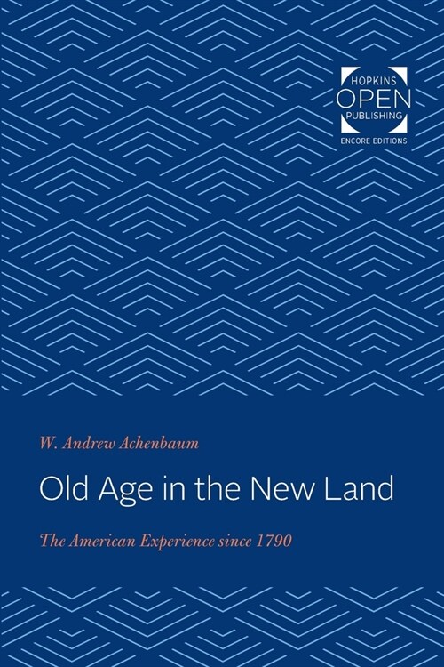 Old Age in the New Land: The American Experience Since 1790 (Paperback)