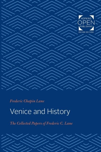 Venice and History: The Collected Papers of Frederic C. Lane (Paperback)