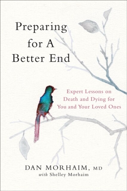 Preparing for a Better End: Expert Lessons on Death and Dying for You and Your Loved Ones (Hardcover)