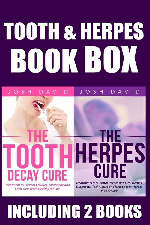 Tooth and Herpes Box: Cure the Aches and Problems With Your Teeth and Get Rid of the Herpes. Your Body Needs Your Attention to Stay Healthy, (Paperback)