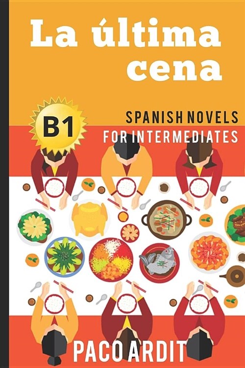 Spanish Novels: La ?tima cena (Spanish Novels for Intermediates - B1) (Paperback)