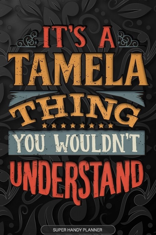 Its A Tamela Thing You Wouldnt Understand: Tamela Name Planner With Notebook Journal Calendar Personal Goals Password Manager & Much More, Perfect Gif (Paperback)