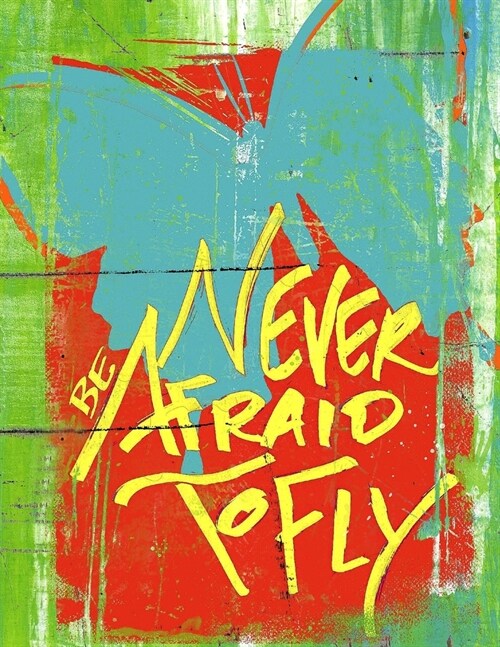 Never Be Afraid to Fly - College Ruled Composition Notebook: With Modern Art Cover (Paperback)