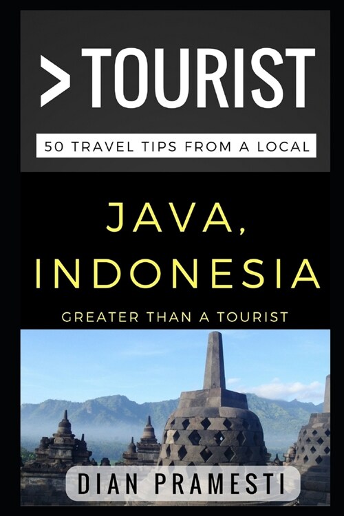 Greater Than a Tourist - Java, Indonesia: 50 Travel Tips from a Local (Paperback)