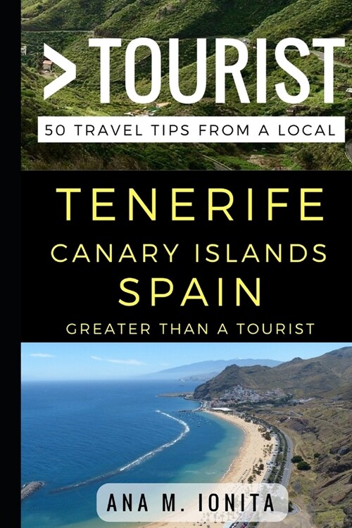 Greater Than a Tourist - Tenerife Canary Islands Spain: 50 Travel Tips from a Local (Paperback)