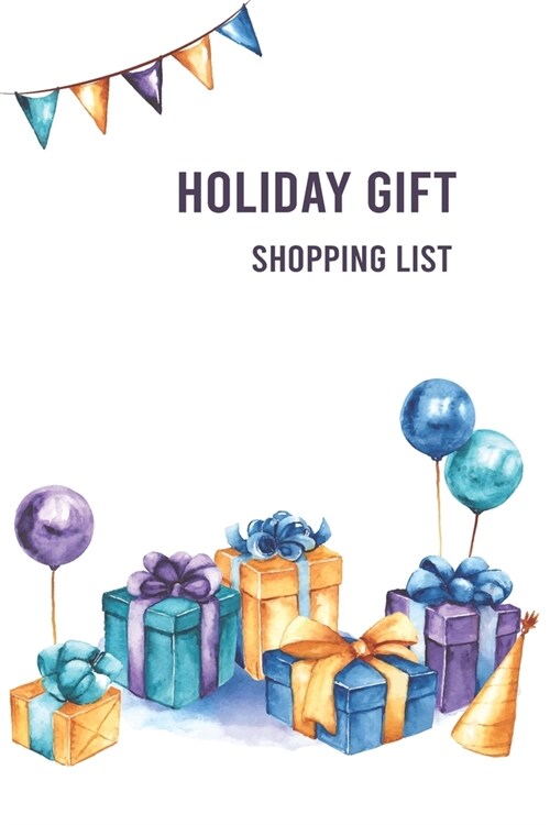 Holiday gift shopping list: Shopping gift list log notebook to keep track of all your Christmas, New year, Birthday or holiday gifts help you stay (Paperback)