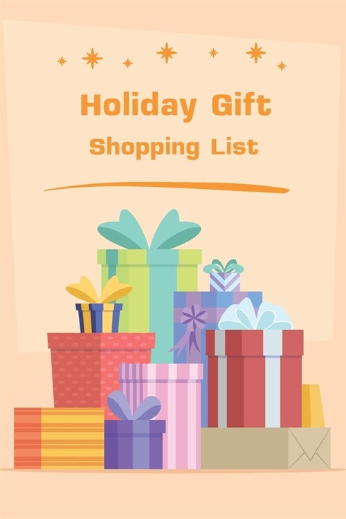 Holiday gift shopping list: Shopping gift list log notebook to keep track of all your Christmas, New year, Birthday or holiday gifts help you stay (Paperback)