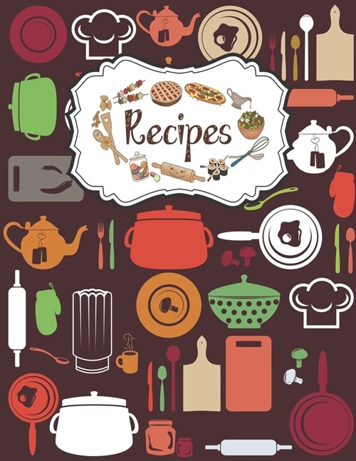 Recipes Notebook: Blank Recipe Books To Write In Perfect For Girl Design With Cute Kitchen (Paperback)
