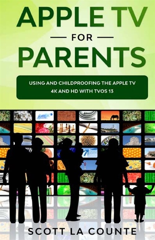Apple TV For Parents: Using and Childproofing the Apple TV 4K and HD With tvOS 13 (Paperback)