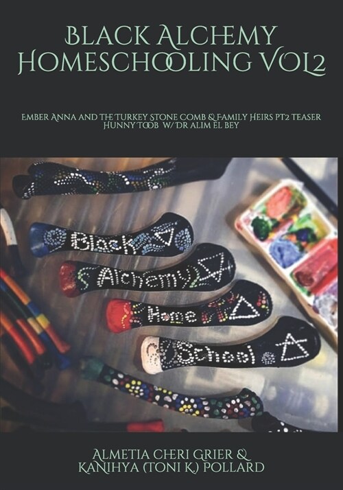 Black Alchemy Homeschooling VOL2: Ember Anna And the Turkey Stone Comb (Paperback)