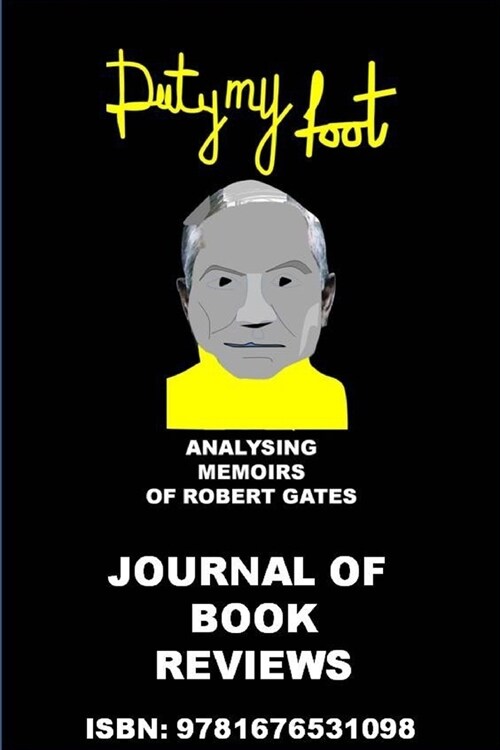 Duty My Foot - Analysing Memoirs of Robert Gates: Journal of Book Reviews (Paperback)