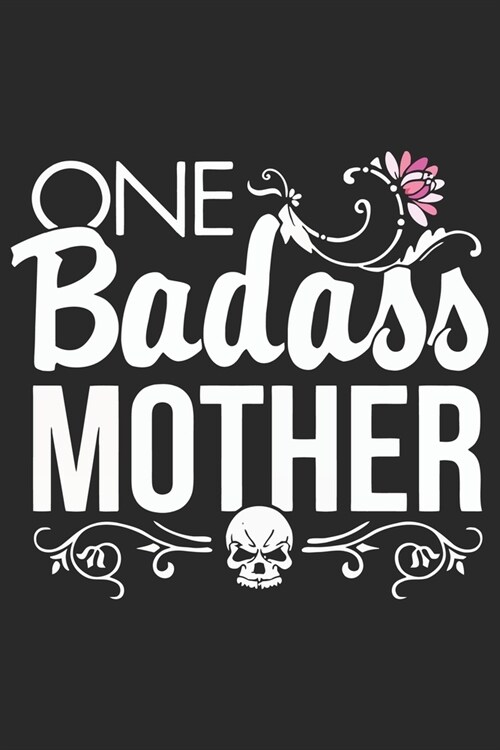 One badass mother: Daily planner journal for mother/stepmother, Paperback Book With Prompts About What I Love About Mom/ Mothers Day/Birt (Paperback)