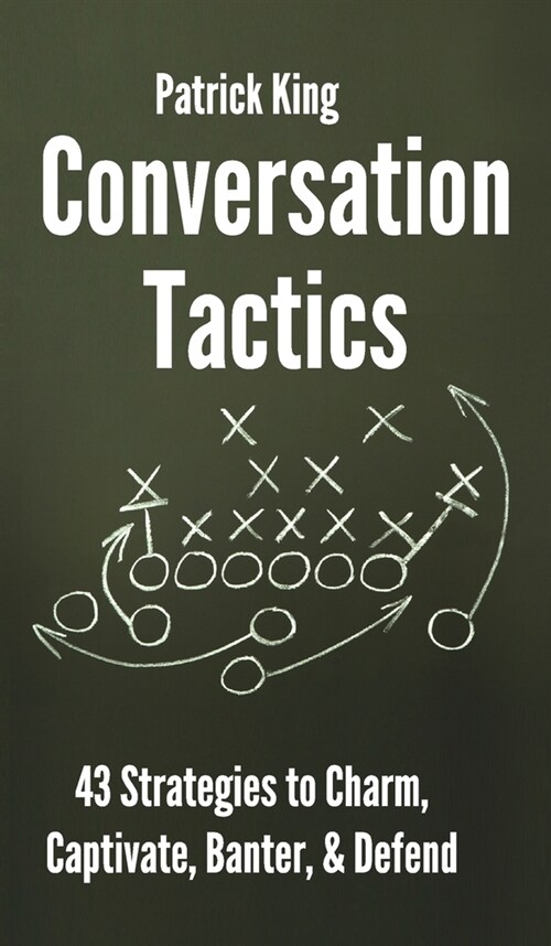 Conversation Tactics: 43 Verbal Strategies to Charm, Captivate, Banter, and Defend (Hardcover)