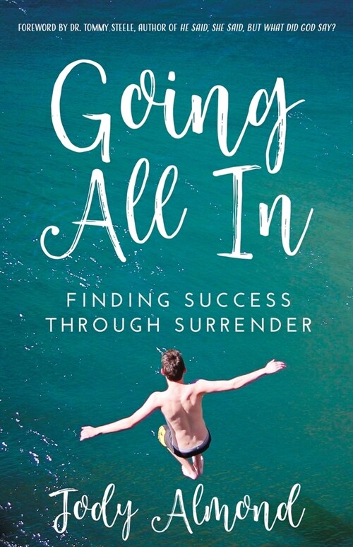 Going All In: Finding Success Through Surrender (Paperback)