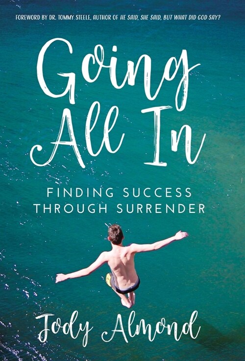 Going All In: Finding Success Through Surrender (Hardcover)