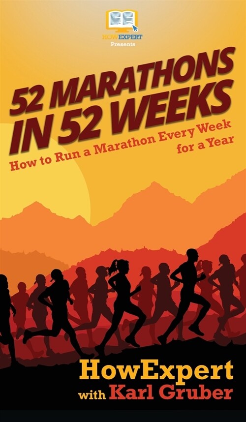 52 Marathons in 52 Weeks: How to Run a Marathon Every Week for a Year (Hardcover)