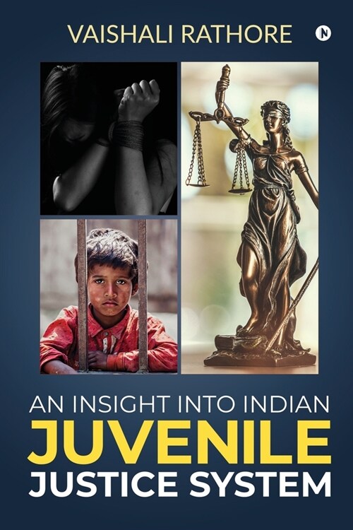 An Insight Into Indian Juvenile Justice System (Paperback)