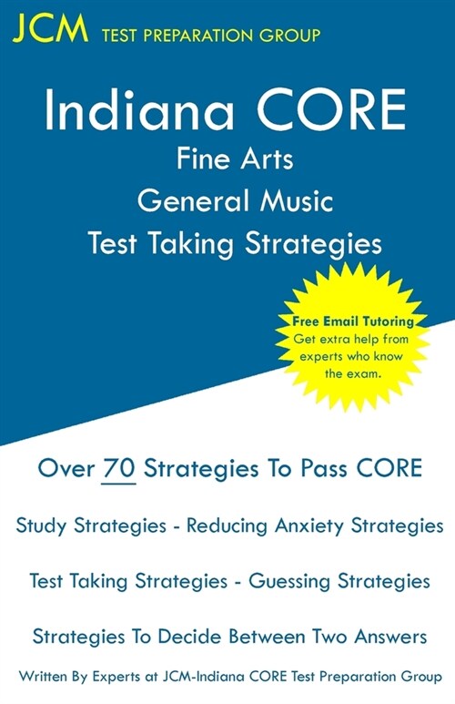 Indiana CORE Fine Arts General Music Test Taking Strategies: Indiana CORE 026 Exam - Free Online Tutoring (Paperback)