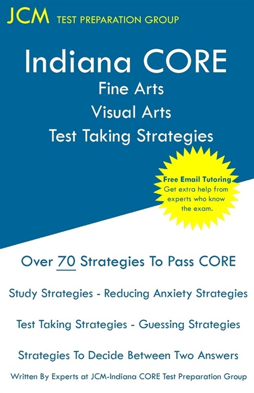 Indiana CORE Fine Arts Visual Arts Test Taking Strategies: Indiana CORE 030 - Free Online Tutoring (Paperback)