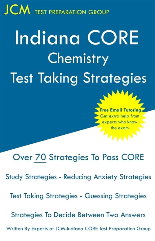 Indiana CORE Chemistry - Test Taking Strategies: Indiana CORE Science 043 Exam - Free Online Tutoring (Paperback)