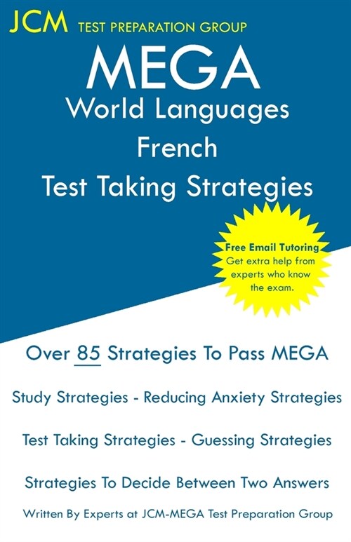 MEGA World Languages French - Test Taking Strategies: MEGA 039 Exam - Free Online Tutoring - New 2020 Edition - The latest strategies to pass your exa (Paperback)