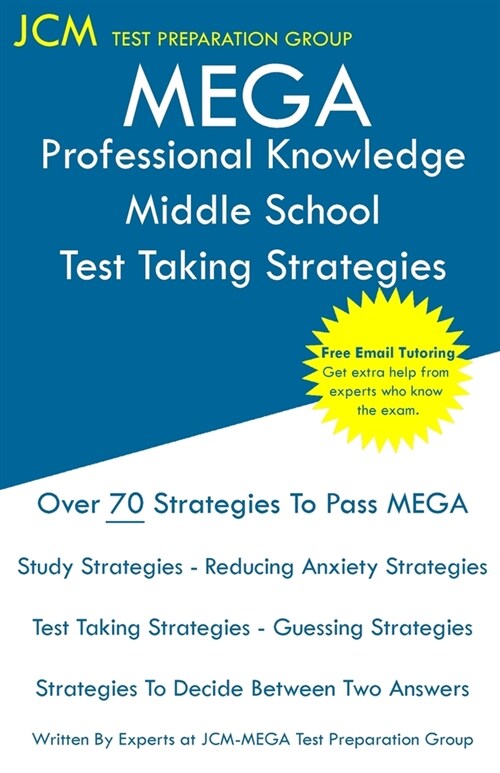 MEGA Professional Knowledge Middle School - Test Taking Strategies: MEGA 062 Exam - Free Online Tutoring - New 2020 Edition - The latest strategies to (Paperback)