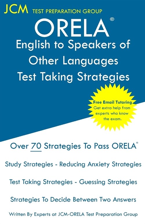 ORELA English to Speakers of Other Languages - Test Taking Strategies: ORELA ESOL Exam - Free Online Tutoring - New 2020 Edition - The latest strategi (Paperback)