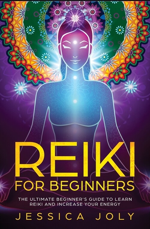 Reiki for Beginners: The Ultimate Beginners Guide to Learn Reiki and Increase Your Energy (Paperback)