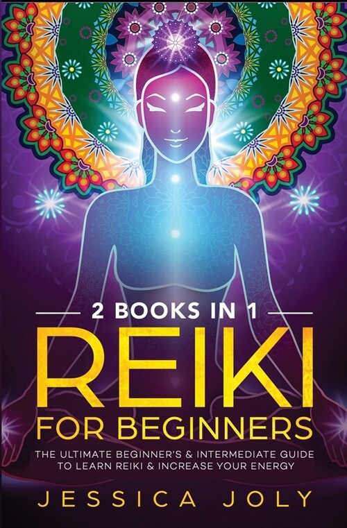 Reiki for Beginners: 2 books in 1 - The Ultimate Beginners & Intermediate Guide to Learn Reiki & Increase your Energy (Paperback)
