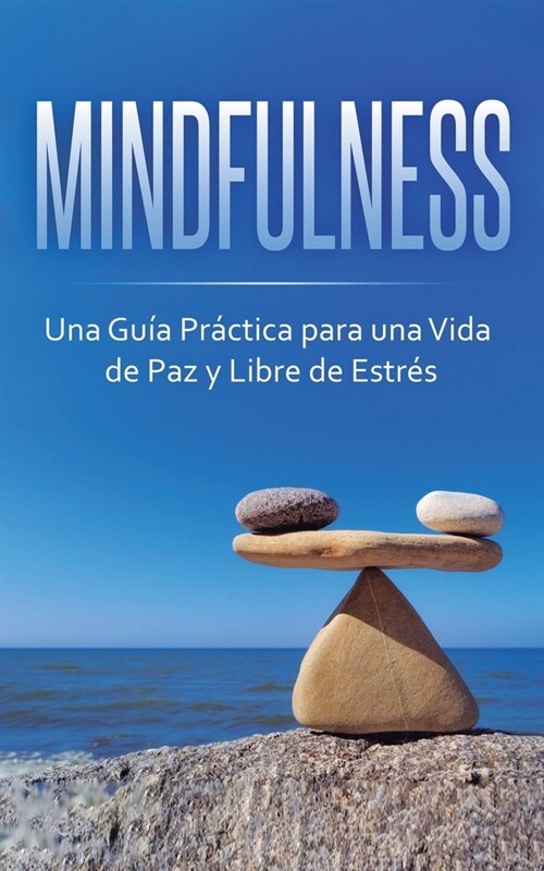 Mindfulness: Una Gu? Pr?tica para una Vida de Paz y Libre de Estr? (Paperback)