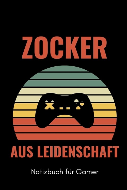 Zocker Aus Leidenschaft Notizbuch F? Gamer: A5 Notizbuch 2020 KALENDER - Gaming Buch - Geschenke f? Zocker - Kleine Geschenke f? M?ner - Computer (Paperback)