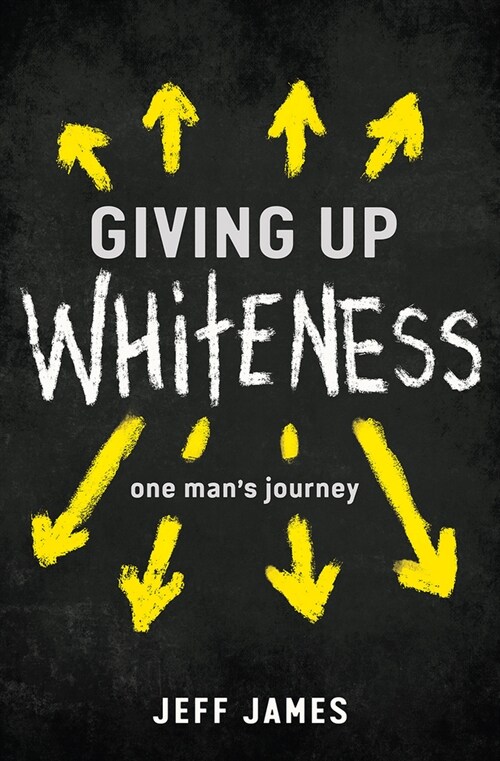 Giving Up Whiteness: One Mans Journey (Hardcover)