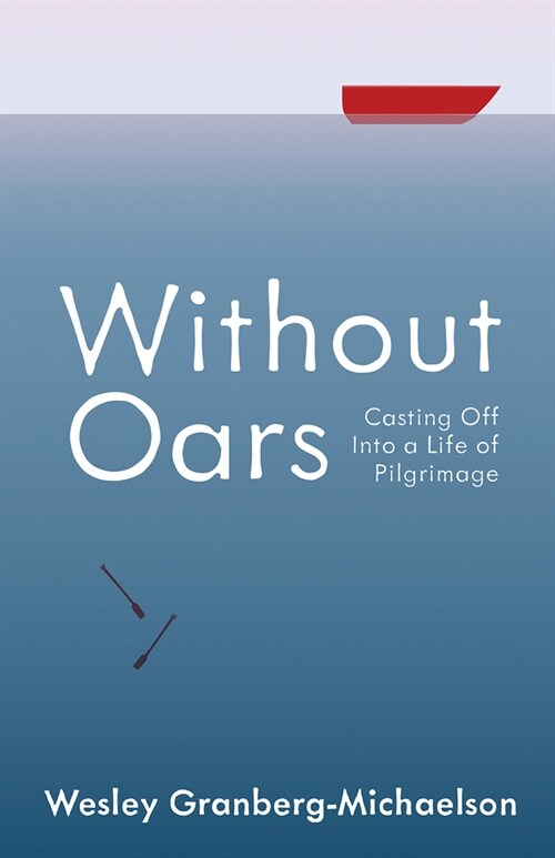 Without Oars: Casting Off Into a Life of Pilgrimage (Paperback)