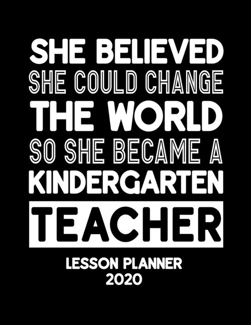 Lesson Planner 2020: Weekly and Monthly Organizer for Kindergarten Teachers with Inspirational Saying on Black and White Cover - Teacher Ag (Paperback)