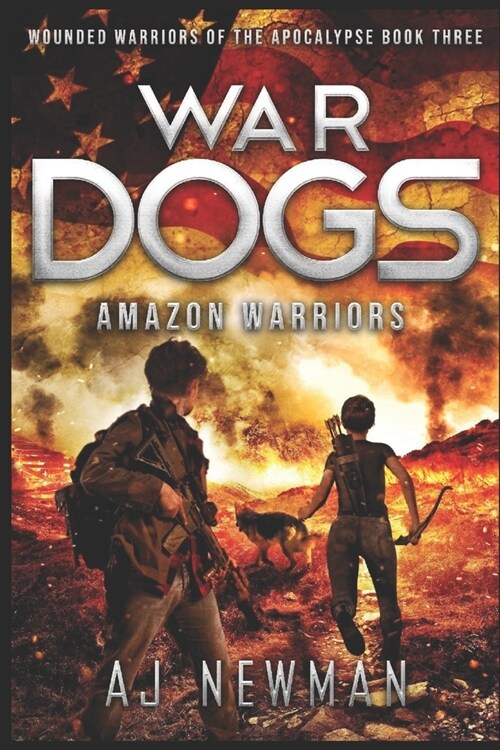 War Dogs Amazon Warriors: Wounded Warriors of the Apocalypse: Post-Apocalyptic Survival Fiction (Paperback)