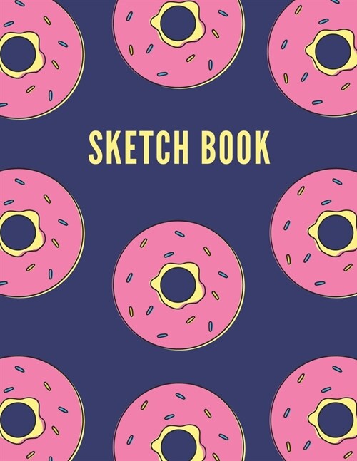 Sketch Book: Blue & Pink Donut Sketchbook Blank Paper for Sketching, Drawing, Painting, Doodling, Designing, Writing & Crayon Color (Paperback)