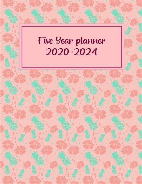 Five Year Planner 2020-2024: Monthly Notebook Planner Organizer, Calendar To Organize Your Monthly And Yearly Agenda. Pink flower cover design. (Paperback)