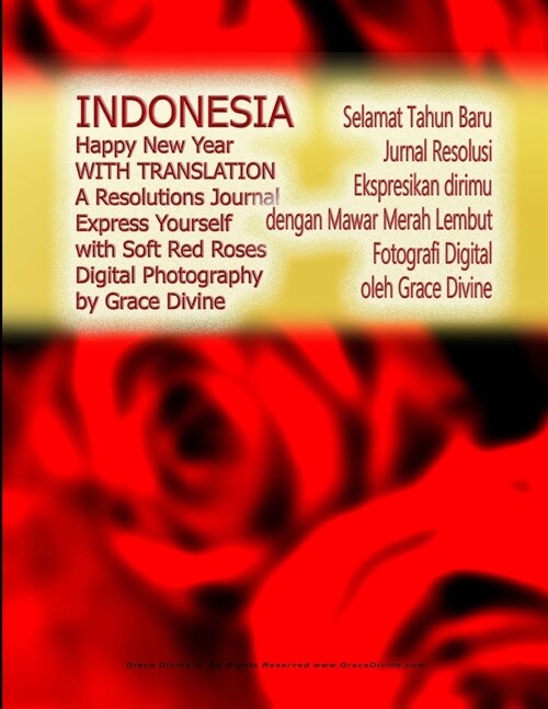 INDONESIA Happy New Year WITH TRANSLATION A Resolutions Journal Express Yourself with Soft Red Roses Digital Photography by Grace Divine (Paperback)