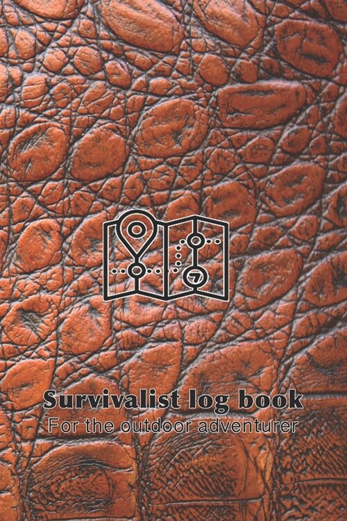 Survivalist log book for the outdoor adventurer: The perfect planner record of outdoor adventurers and experiences in the wild for the outdoor enthusi (Paperback)