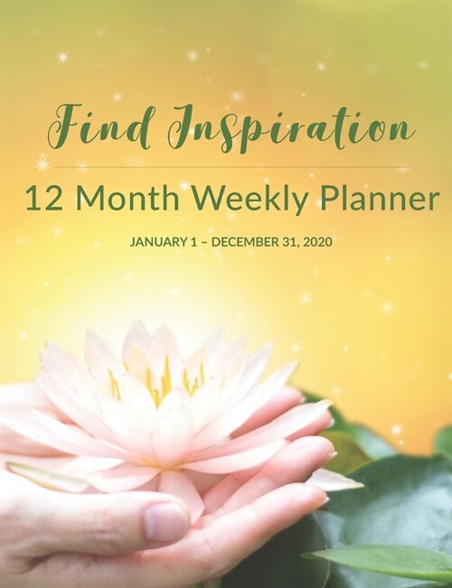 12 Month Weekly Planner: January 1 - December 31, 2020 (Paperback)