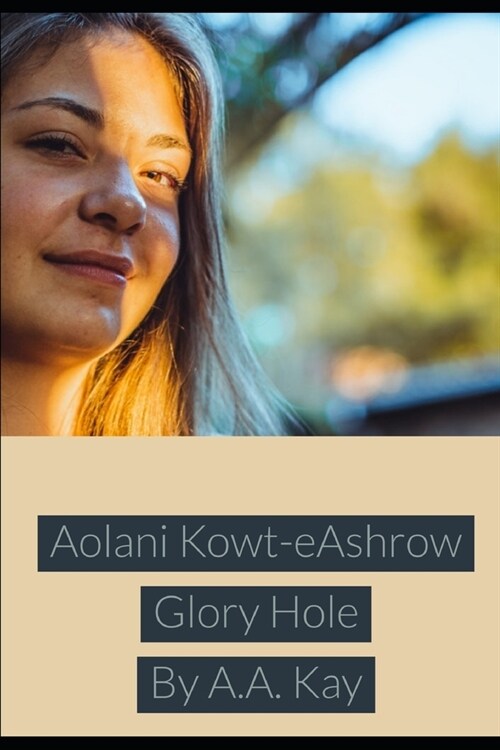 Aolani Kowt-eAshrow Glory Hole (Paperback)