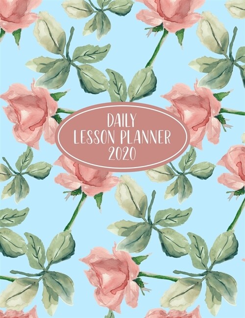 Daily Lesson Planner 2020: Weekly and Monthly Organizer for Homeschool Teachers with Vintage Floral Cover Design - Parent Agenda for Childs Curr (Paperback)