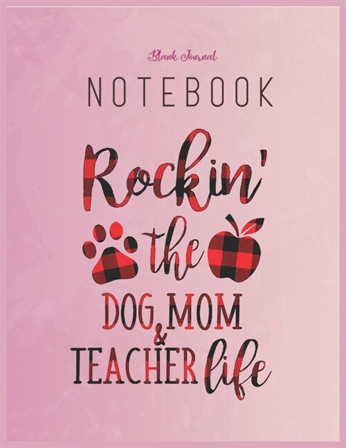 Blank Journal Notebook: Rockin The Dog Mom And Teacher Life Red Plaid Floral Fantasy Notebook Journal Blank Composition Notebook for Girls Tee (Paperback)