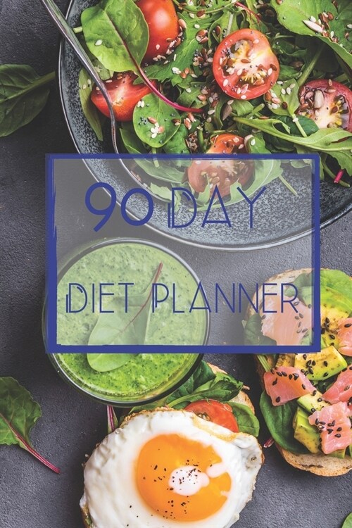 90 Day Diet Plan Eating Log Book: 3 Month Tracking Meals Planner Exercise & Fitness Personal Health - Activity Tracker 13 Week Food Planner / Diary / (Paperback)