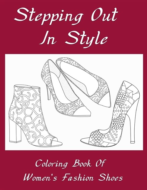 Stepping Out In Style Coloring Book: Coloring Book of Womens Fashion Shoes (Paperback)