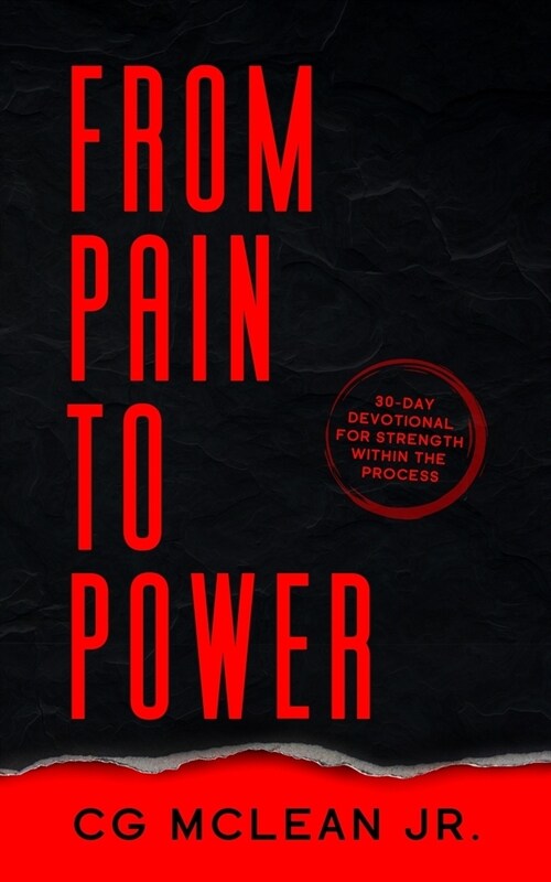 From Pain To Power: 30-Day Devotional For Strength Within The Process (Paperback)