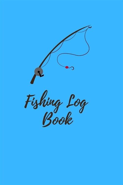 Fishing Log Book: Fishing Journal: Fishing Log Book for Kids and Adults - Track your experiences, records or notes about food fishing sp (Paperback)
