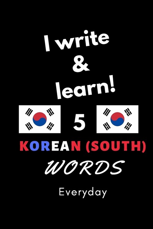 Notebook: I write and learn! 5 Korean (south) words everyday, 6 x 9. 130 pages (Paperback)