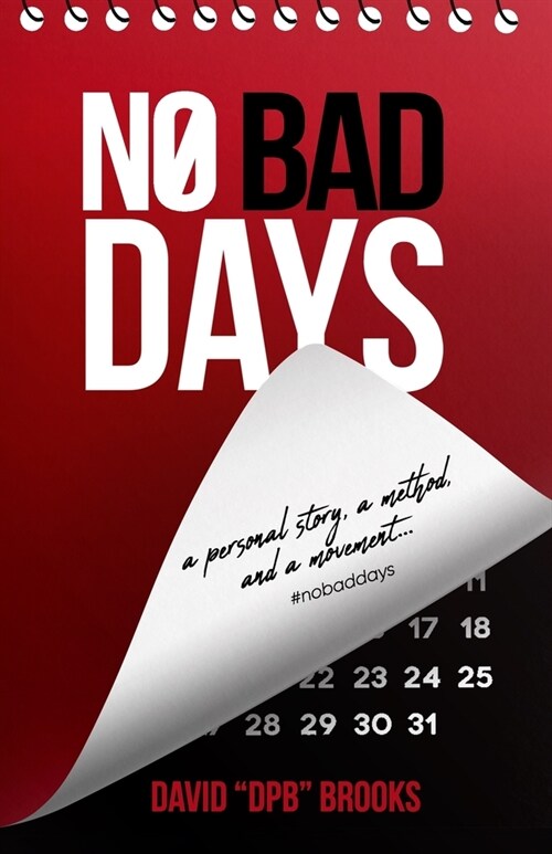 No Bad Days: A Personal Story, A Method, and a Movement (Paperback)